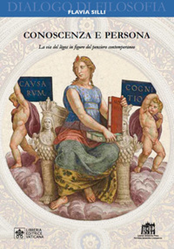 Conoscenza e persona. La via del lògos in figure del pensiero contemporaneo - Librerie.coop