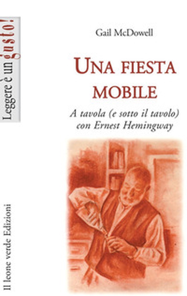 Una fiesta mobile. A tavola (e sotto il tavolo) con Ernest Hemingway - Librerie.coop Una fiesta mobile. A tavola (e sotto il tavolo) con Ernest Hemingway - Librerie.coop