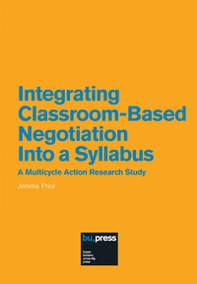 Integrating Classroom-Based Negotiation Into a Syllabus. A Multicycle Action Research Study - Librerie.coop Integrating Classroom-Based Negotiation Into a Syllabus. A Multicycle Action Research Study - Librerie.coop