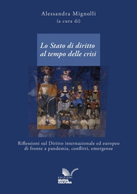 Lo Stato di diritto al tempo delle crisi. Riflessioni sul diritto internazionale ed europeo di fronte a pandemia, conflitti, emergenze - Librerie.coop
