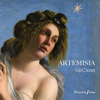 Artemisia UpClose. Catalogo della mostra (Firenze, 27 settembre 2023-8 gennaio 2024) - Librerie.coop