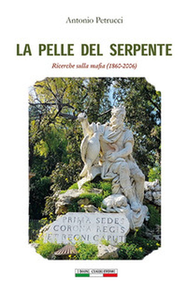La pelle del serpente. Ricerche sulla mafia (1860-2006) - Librerie.coop La pelle del serpente. Ricerche sulla mafia (1860-2006) - Librerie.coop