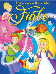 Il mio grande libro delle fiabe - Librerie.coop