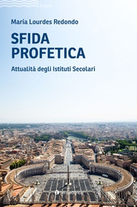 Sfida profetica. Attualità degli Istituti Secolari - Librerie.coop