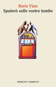 Sputerò sulle vostre tombe - Librerie.coop