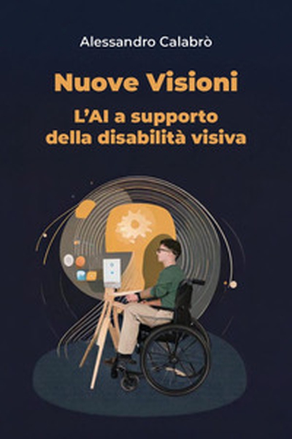 Nuove visioni. L'AI a supporto della disabilità visiva - Librerie.coop Nuove visioni. L'AI a supporto della disabilità visiva - Librerie.coop