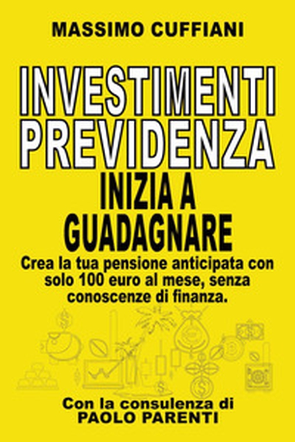 Investimenti previdenza. Inizia a guadagnare - Librerie.coop Investimenti previdenza. Inizia a guadagnare - Librerie.coop