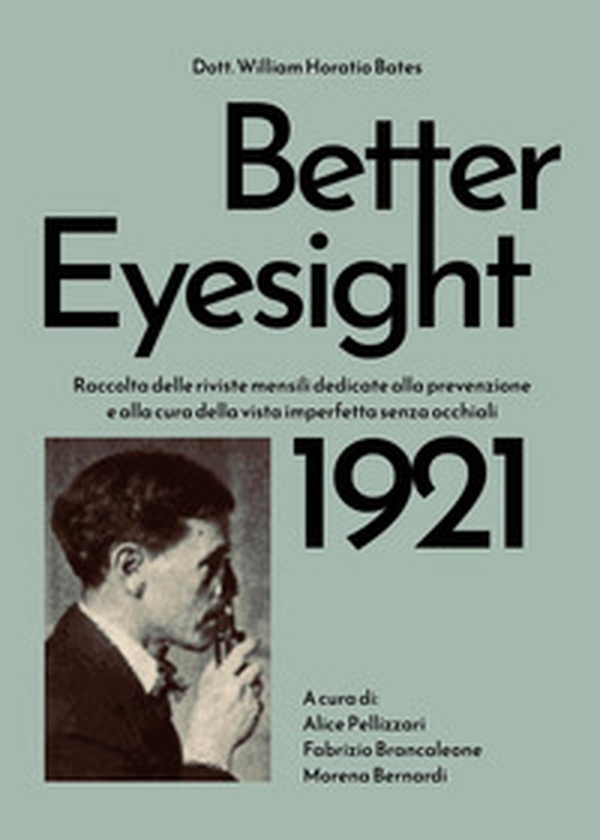 Better eyesight 1921. Raccolta delle riviste mensili dedicate alla prevenzione e alla cura della vista imperfetta senza occhiali - Librerie.coop