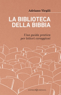 La biblioteca della Bibbia. Una guida pratica per lettori coraggiosi - Librerie.coop