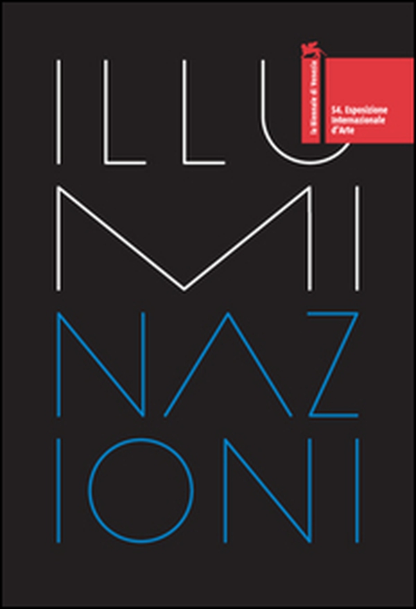 La Biennale di Venezia 54. International Art Exhibition. Illuminations - Librerie.coop