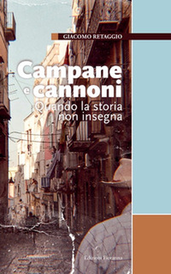 Campane e cannoni. Quando la storia non insegna - Librerie.coop Campane e cannoni. Quando la storia non insegna - Librerie.coop