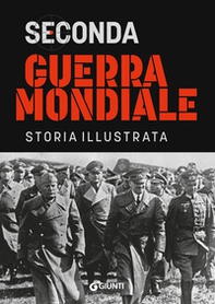 Seconda guerra mondiale. Storia illustrata - Librerie.coop Seconda guerra mondiale. Storia illustrata - Librerie.coop