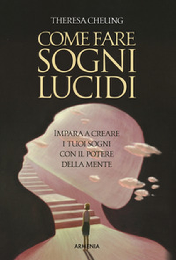 Come fare sogni lucidi. Impara a creare i tuoi sogni con il potere della mente - Librerie.coop Come fare sogni lucidi. Impara a creare i tuoi sogni con il potere della mente - Librerie.coop