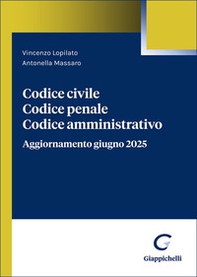 Codice civile. Codice penale. Codice amministrativo. Aggiornamento giugno 2025 - Librerie.coop