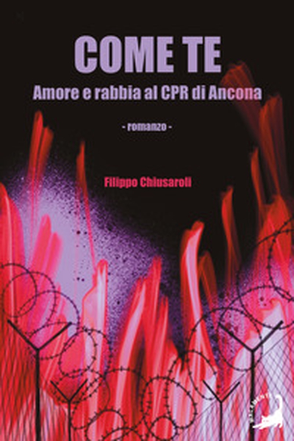 Come te. Amore e rabbia al CPR di Ancona - Librerie.coop