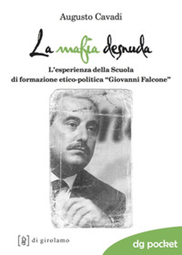 La mafia desnuda. L'esperienza della Scuola di formazione etico-politica «Giovanni Falcone» - Librerie.coop La mafia desnuda. L'esperienza della Scuola di formazione etico-politica «Giovanni Falcone» - Librerie.coop