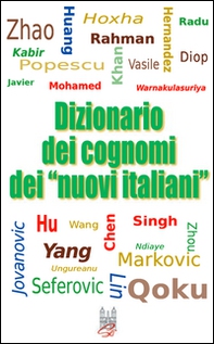 Dizionario dei cognomi dei «nuovi italiani». Hu, Chen, Mohamed, Singh e Warnakulasuriya - Librerie.coop