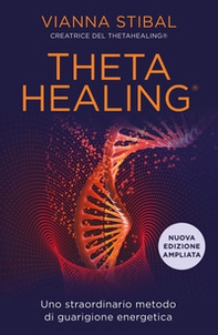 ThetaHealing. Uno straordinario metodo di guarigione energetica - Librerie.coop