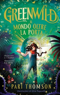 Greenwild. Il mondo oltre la porta - Librerie.coop Greenwild. Il mondo oltre la porta - Librerie.coop