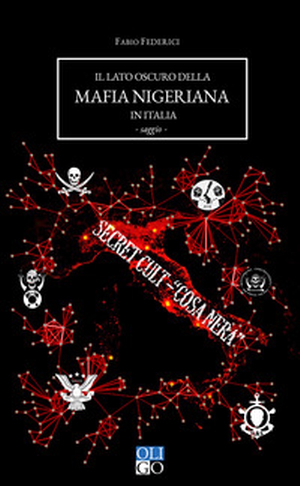 Il lato oscuro della mafia nigeriana in Italia - Librerie.coop Il lato oscuro della mafia nigeriana in Italia - Librerie.coop