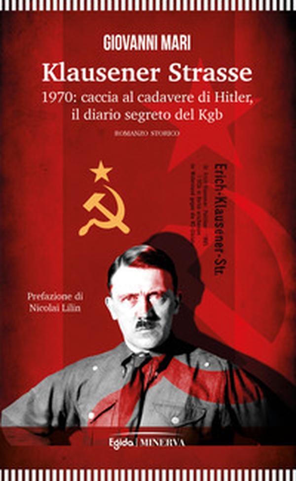 Klausener Strasse. 1970: caccia al cadavere di Hitler. Il diario segreto del Kgb - Librerie.coop Klausener Strasse. 1970: caccia al cadavere di Hitler. Il diario segreto del Kgb - Librerie.coop