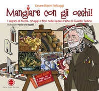 Mangiare con gli occhi! I segreti di frutta, ortaggi e fiori nelle opere d'arte di Gualdo Tadino - Librerie.coop