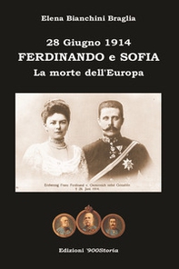 Ferdinando e Sofia. 28 giugno 1914. La morte dell'Europa - Librerie.coop