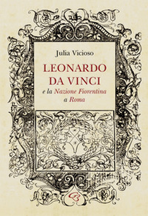 Leonardo da Vinci e la Nazione Fiorentina a Roma - Librerie.coop