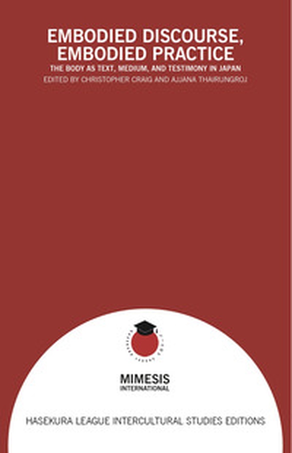 Embodied discourse, embodied practice. The body as text, medium, and testimony in Japan - Librerie.coop