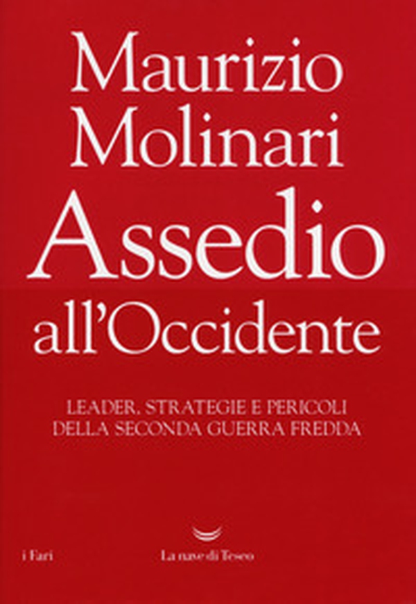 Assedio all'Occidente. Leader, strategie e pericoli della seconda guerra fredda - Librerie.coop Assedio all'Occidente. Leader, strategie e pericoli della seconda guerra fredda - Librerie.coop