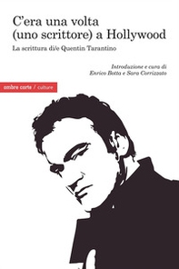 C'era una volta (uno scrittore) a Hollywood. La scrittura di/e Quentin Tarantino - Librerie.coop