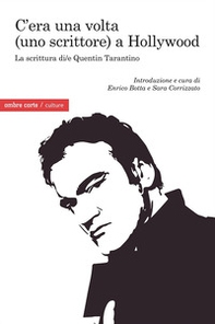 C'era una volta (uno scrittore) a Hollywood. La scrittura di/e Quentin Tarantino - Librerie.coop C'era una volta (uno scrittore) a Hollywood. La scrittura di/e Quentin Tarantino - Librerie.coop