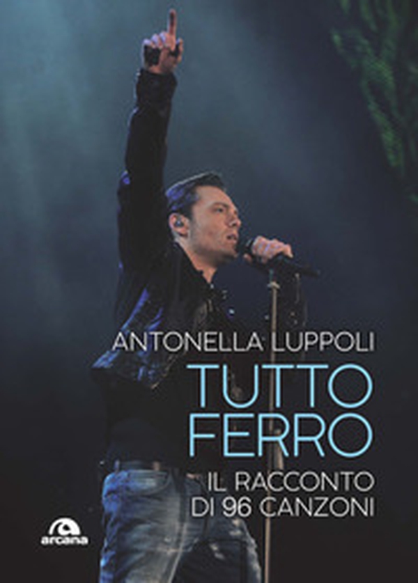 Tutto Ferro. Il racconto di 96 canzoni - Librerie.coop Tutto Ferro. Il racconto di 96 canzoni - Librerie.coop