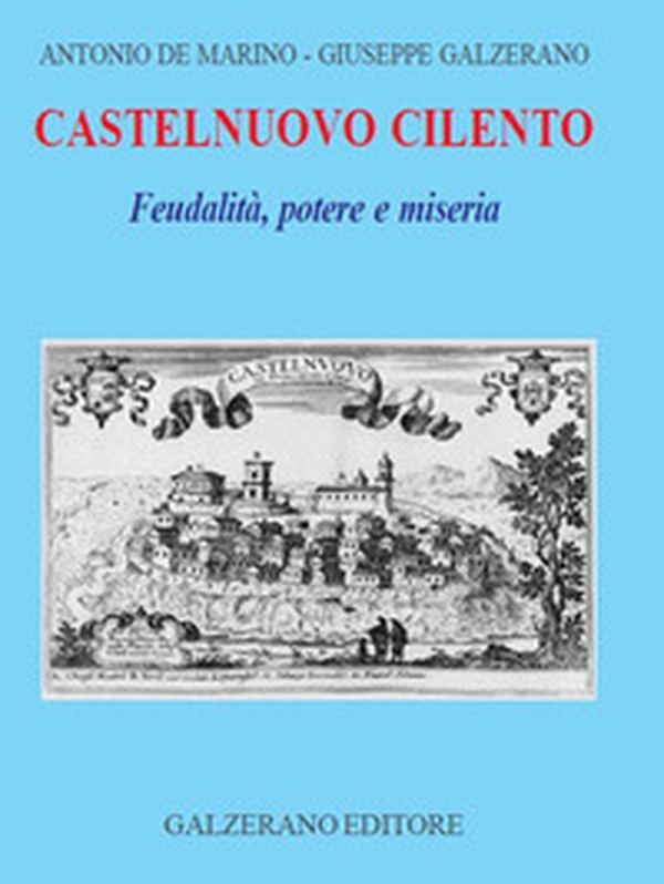 Castelnuovo Cilento. Feudalità potere e miseria - Librerie.coop Castelnuovo Cilento. Feudalità potere e miseria - Librerie.coop