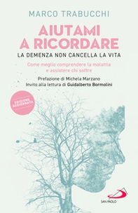 Aiutami a ricordare. La demenza non cancella la vita. Come meglio comprendere la malattia e assistere chi soffre - Librerie.coop
