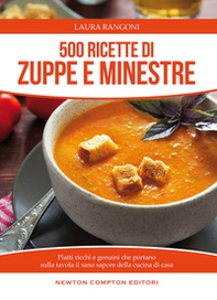 500 ricette di zuppe e minestre. Piatti ricchi e genuini che portano sulla tavola il sano sapore della cucina - Librerie.coop