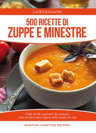 500 ricette di zuppe e minestre. Piatti ricchi e genuini che portano sulla tavola il sano sapore della cucina - Librerie.coop 500 ricette di zuppe e minestre. Piatti ricchi e genuini che portano sulla tavola il sano sapore della cucina - Librerie.coop