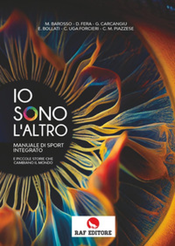 Io sono l'altro. Manuale di sport integrato e piccole storie che cambiano il mondo - Librerie.coop Io sono l'altro. Manuale di sport integrato e piccole storie che cambiano il mondo - Librerie.coop
