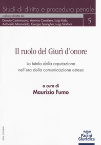 Il ruolo del Giurì d'onore. La tutela della reputazione nell'era della comunicazione estesa - Librerie.coop