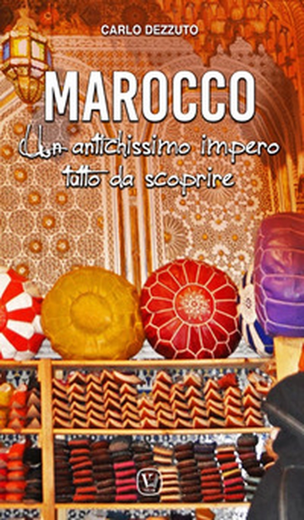 Marocco. Un antichissimo impero tutto da scoprire - Librerie.coop Marocco. Un antichissimo impero tutto da scoprire - Librerie.coop