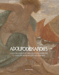 Adolfo De Karolis. La collezione della Fondazione Cassa di Risparmio di Fermo - Librerie.coop