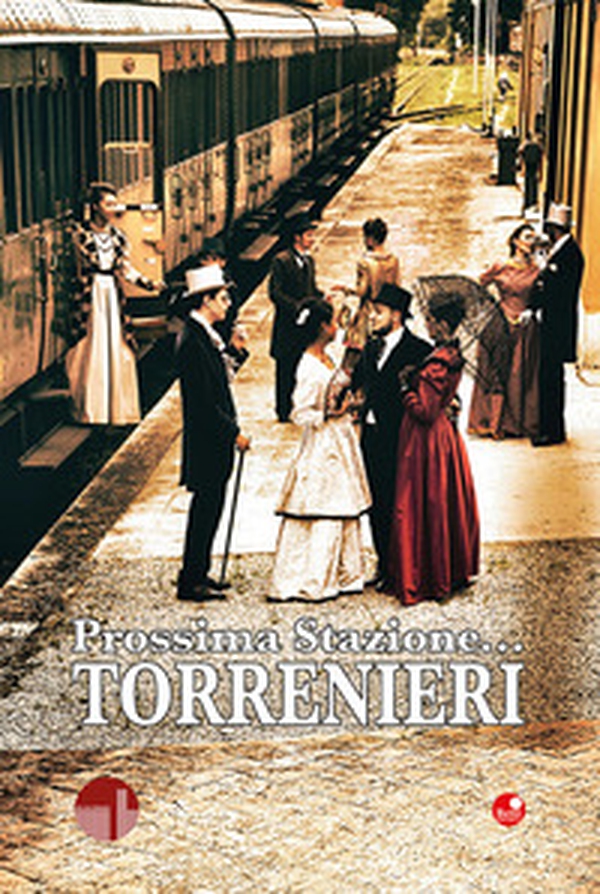 Prossima Stazione... Torrenieri. Selezione di opere del Concorso Letterario PLT (Pro Loco Torrenieri) 2021-2025 - Librerie.coop