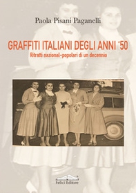 Graffiti italiani degli anni '50. Ritratti nazional-popolari di un decennio - Librerie.coop