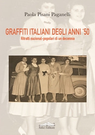 Graffiti italiani degli anni '50. Ritratti nazional-popolari di un decennio - Librerie.coop Graffiti italiani degli anni '50. Ritratti nazional-popolari di un decennio - Librerie.coop