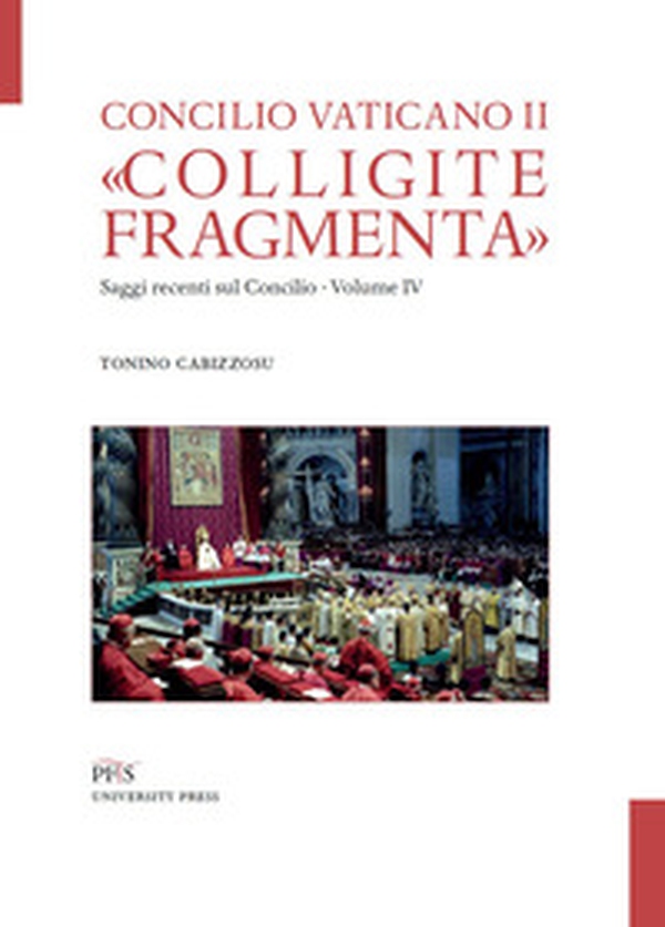 «Colligite fragmenta». Saggi recenti sul Concilio - Vol. 4 - Librerie.coop