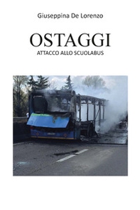 Ostaggi. Attacco allo scuolabus - Librerie.coop