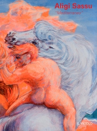 Aligi Sassu. Mediterraneo - Librerie.coop