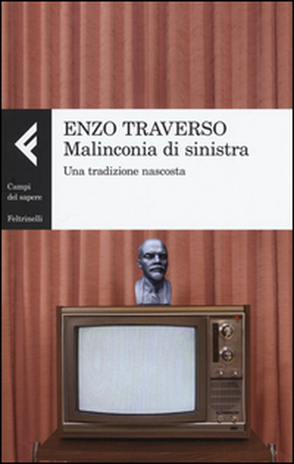 Malinconia di sinistra. Una tradizione nascosta - Librerie.coop Malinconia di sinistra. Una tradizione nascosta - Librerie.coop