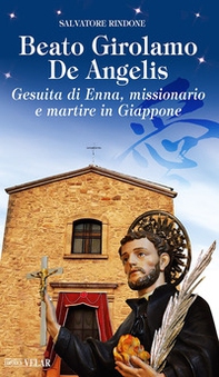 Beato Girolamo De Angelis. Gesuita di Enna, missionario e martire in Giappone - Librerie.coop