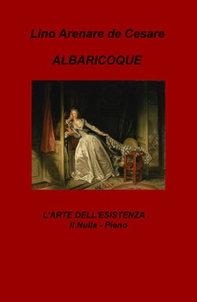 Albaricoque. L'arte dell'esistenza. Il nulla-pieno - Librerie.coop